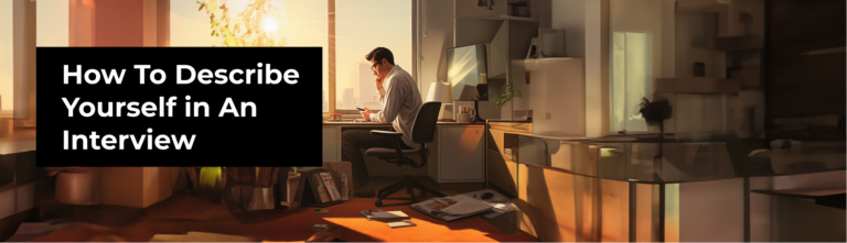 How To Describe Yourself in An Interview: A Comprehensive Guide 1